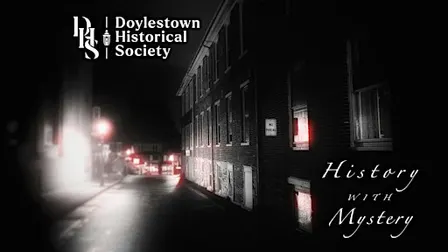 History with Mystery - "Haunted History of Doylestown"
