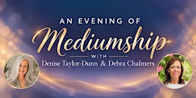 An Evening of Mediumship with Denise Taylor-Dunn & Debra Chalmers