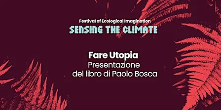 Fare Utopia - Presentazione del libro di Paolo Bosca