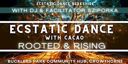 Ecstatic Dance  & Cacao: Rooted & Rising -Guest DJ/Facilitator Sziporka