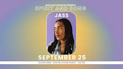 Spirit and Song | featuring: Jass (Zhou B Art Center KC)