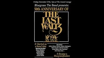Bluegrass:  The Band, The Last Waltz 50th Anniversary