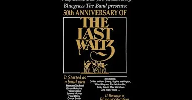 Bluegrass: The Band, The Last Waltz 50th Anniversary