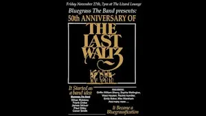 Bluegrass:  The Band, The Last Waltz 50th Anniversary