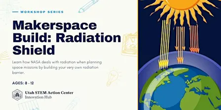 Makerspace Build: Build a Radiation Shield! (Ages 8 - 12)