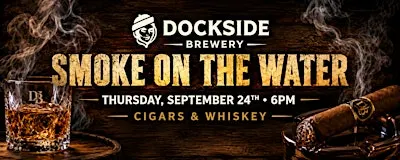 Smoke on the Water - Whiskey & Cigar Pairing Event