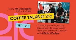 Coffee Talks @ 21c: Changing the Trajectory