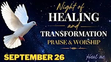 Night of Healing and Transformation: Praise, Worship, Prophecy and Healing