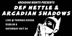 Arcadian Nights presents Def Nettle + Arcadian Shadows