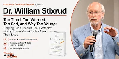 Dr. William Stixrud: Too Tired, Too Worried, Too Sad, and Way Too Young
