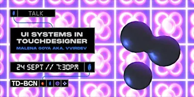 TDBCN Meetup: UI System & Creative Practice in TouchDesigner w/ Malena Goya