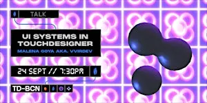 TDBCN Meetup: UI System & Creative Practice in TouchDesigner w/ Malena Goya