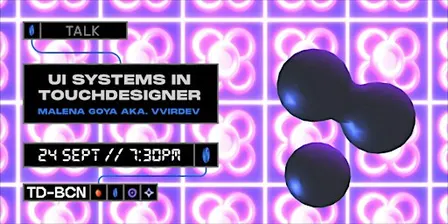 TDBCN Meetup: UI System & Creative Practice in TouchDesigner w/ Malena Goya