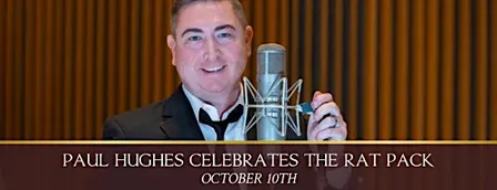 PAUL HUGHES CELEBRATES THE RAT PACK