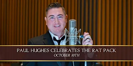 PAUL HUGHES CELEBRATES THE RAT PACK