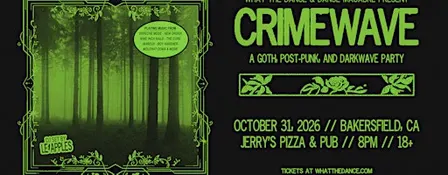CRIMEWAVE: A GOTH, POST-PUNK & DARKWAVE PARTY - BAKERSFIELD (18+)