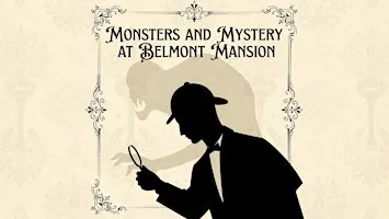 Monsters and Mystery at Belmont Mansion