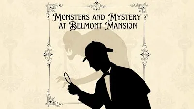 Monsters and Mystery at Belmont Mansion