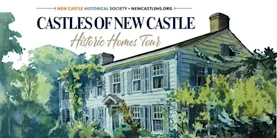"Castles of New Castle" Historic Homes Tour