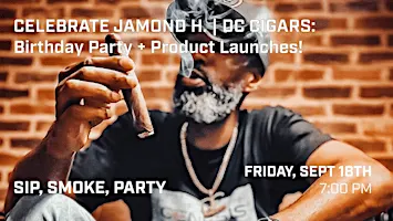 Celebrate Jamond H. | DC Cigars: Birthday Party + Product Launches!