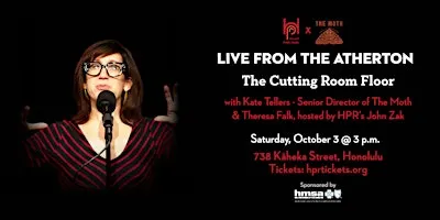 HPR x The Moth: The Cutting Room Floor