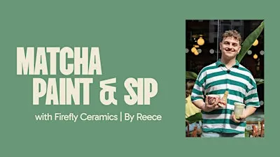 Matcha Paint & Sip with Firefly Ceramics | By Reece