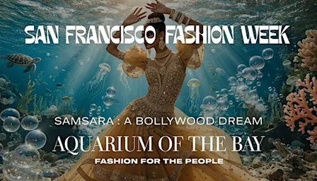San Francisco Fashion Week — SAMSARA: A BOLLYWOOD DREAM