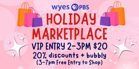 WYES HOLIDAY MARKETPLACE VIP ENTRY