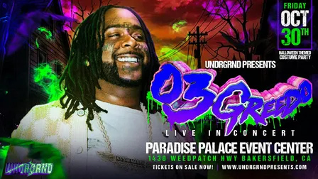 UNDRGRND PRESENTS: 03 GREEDO LIVE IN CONCERT @ PARADISE PALACE CENTER 18+