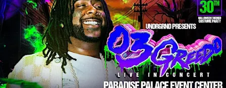 UNDRGRND PRESENTS: 03 GREEDO LIVE IN CONCERT @ PARADISE PALACE CENTER 18+