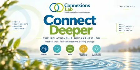 Connect Deeper: The Relationship Breakthrough (Pre-Holiday Edition)