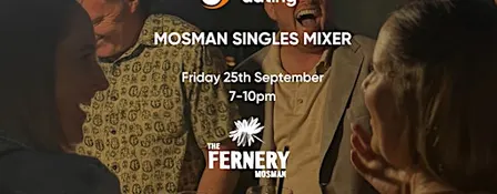 Mosman | Singles Mixer | The Fernery | Friday 25th September | 40-55