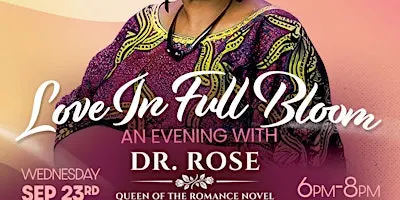 LOVE IN FULL BLOOM: AN EVENING WITH DR. ROSE