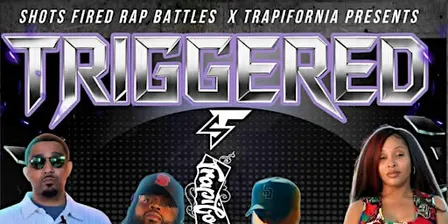 Rap Battles: "TRIGGERED" presented by Shots Fired and Trapifornia