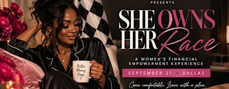 She Owns Her Race: Women’s Wealth & Financial Wellness Experience