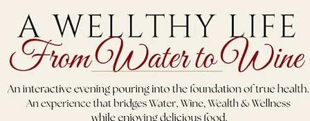 A Wellthy Life: From Water to Wine