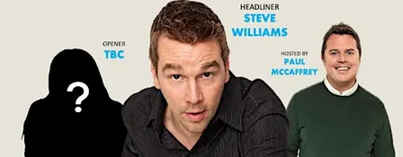 Comedy Night - Steve Williams, Paul McCaffrey and TBC