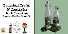 Botanical Cocktails & Bottle Terrariums Sponsored by Shot Tower Gin