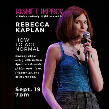 Kismet Improv Presents REBECCA KAPLAN: HOW TO ACT NORMAL