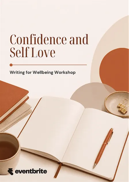 Confidence and Self Love: Writing for Wellbeing Workshop