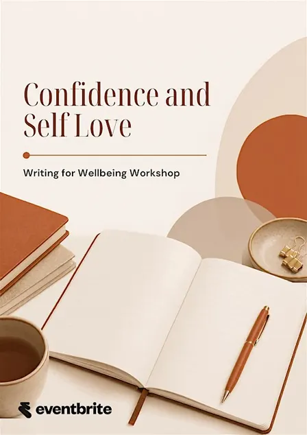 Confidence and Self Love: Writing for Wellbeing Workshop