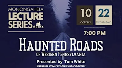Monongahela Lecture Series: Haunted Roads of Western PA