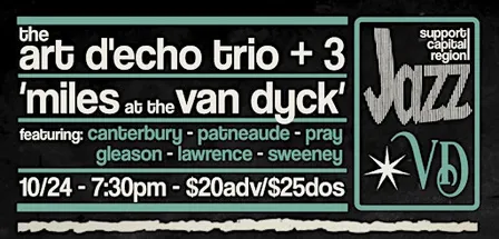 Art D'Echo + 3: 'Miles at the Van Dyck'
