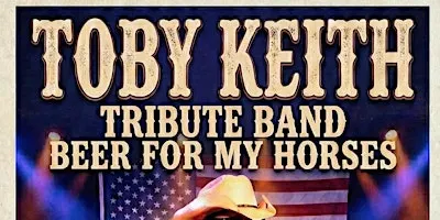Beer For My Horses - The National Toby Keith Tribute Show