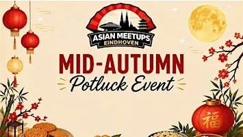 Asian Meetup Eindhoven- Mid-Autumn Potluck