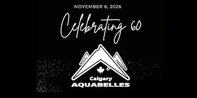 The Calgary Aquabelles 60th Anniversary Gala
