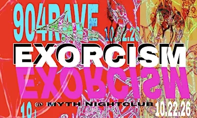 904RAVE Presents: EXORCISM at Myth Nightclub | 10.22.26