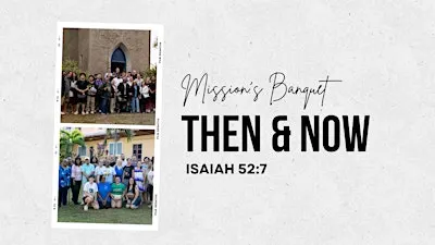 Living Faith Missions Banquet - Then & Now