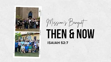 Living Faith Missions Banquet - Then & Now