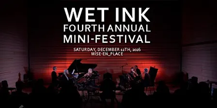 Fourth Annual Wet Ink Mini-Festival